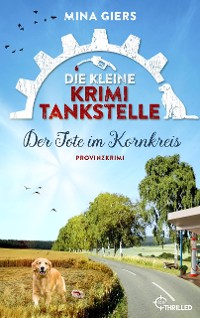 Cover Die kleine Krimi-Tankstelle - Der Tote im Kornkreis