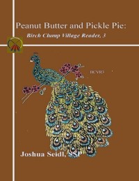 Cover Peanut Butter and Pickle Pie: Birch Clump Village Reader, 3