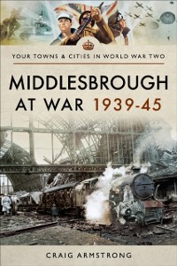 Cover Middlesbrough at War 1939-45