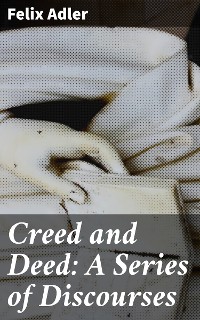 Cover Creed and Deed: A Series of Discourses
