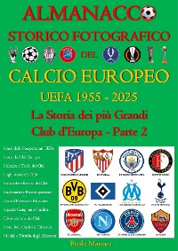 Cover Almanacco Storico Fotografico del Calcio Europeo UEFA 1955-2025 (Vol. 2)