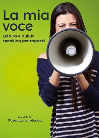 Cover La mia voce - Lettura e public speaking per ragazzi