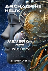 Cover Archaische Helix - Membran des Nichts