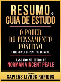 Cover Resumo & Guia De Estudo - O Poder Do Pensamento Positivo (The Power Of Positive Thinking) - Baseado No Livro De Norman Vincent Peale