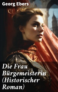 Cover Die Frau Bürgemeisterin (Historischer Roman)