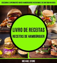 Cover Livro de receitas: Receitas de hambúrguer: Descubra e experimente novos hambúrgueres recheados e de dar água na boca