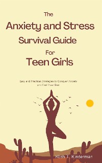 Cover The Anxiety and Stress Survival Guide for Teen Girls