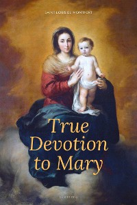 Cover True Devotion to Mary (Illustrated)