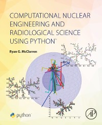 Cover Computational Nuclear Engineering and Radiological Science Using Python