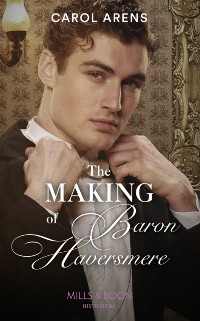 Cover Making Of Baron Haversmere (Mills & Boon Historical)