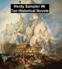 Cover Henty Sampler #6: Ten Historical Novels
