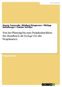 Cover Von der Planung bis zum Projektabschluss. Ein Handbuch als Vorlage für alle Projektarten