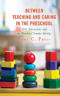 Cover Between Teaching and Caring in the Preschool