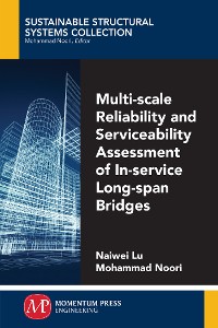 Cover Multi-Scale Reliability and Serviceability Assessment of In-Service Long-Span Bridges