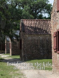 Cover Incidents in the Life of a Slave Girl. Written by Herself