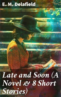 Cover Late and Soon (A Novel & 8 Short Stories)