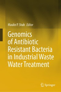 Cover Genomics of Antibiotic Resistant Bacteria in Industrial Waste Water Treatment