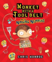 Cover Monkey with a Tool Belt and the Maniac Muffins