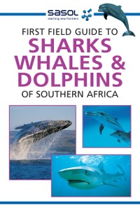 Cover Sasol First Field Guide to Sharks, Whales and Dolphins of Southern Africa