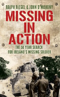 Cover Missing in Action: The 50 Year Search for Ireland's Lost Soldier