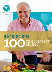 Cover My Kitchen Table: 100 Fish and Seafood Recipes