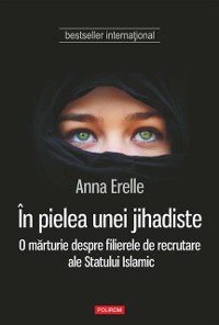 Cover În pielea unei jihadiste. O mărturie despre filierele de recrutare ale Statului Islamic