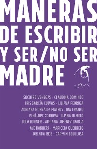 Cover Maneras de escribir y ser / no ser madre