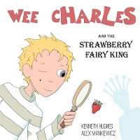 Cover Wee Charles and the Strawberry Fairy King