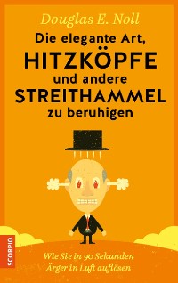 Cover Die elegante Art, Hitzköpfe und andere Streithammel zu beruhigen