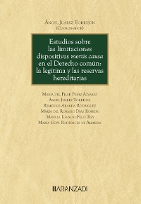 Cover Estudios sobre las limitaciones dispositivas mortis causa en el Derecho común: la legítima y las reservas hereditarias
