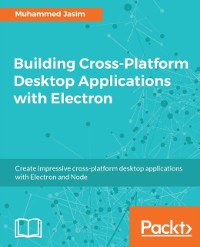 Cover Building Cross-Platform Desktop Applications with Electron