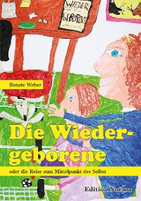 Cover Die Wiedergeborene oder die Reise zum Mittelpunkt des Selbst