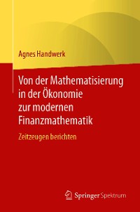 Cover Von der Mathematisierung in der Ökonomie zur modernen Finanzmathematik