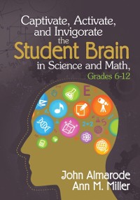 Cover Captivate, Activate, and Invigorate the Student Brain in Science and Math, Grades 6-12