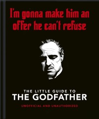 Cover The Little Guide to The Godfather : I'm gonna make him an offer he can't refuse