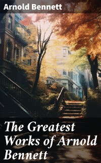 Cover The Greatest Works of Arnold Bennett