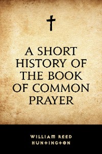 Cover A Short History of the Book of Common Prayer