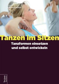 Cover Tanzen im Sitzen – Tanzformen einsetzen und selbst entwickeln