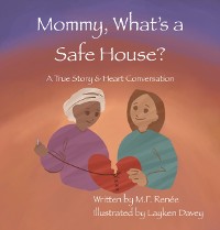 Cover Mommy, What's a Safehouse? : A True Story For Children About Human Trafficking