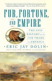 Cover Fur, Fortune, and Empire: The Epic History of the Fur Trade in America