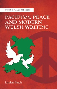 Cover Pacifism, Peace and Modern Welsh Writing