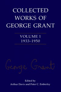 Cover Collected Works of George Grant