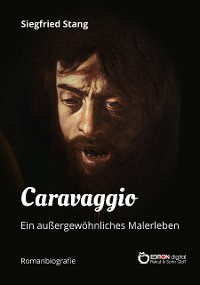 Cover Caravaggio - Ein außergewöhnliches Malerleben