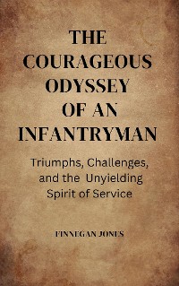 Cover The Courageous Odyssey of an Infantryman