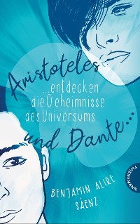 Cover Ari und Dante 1: Aristoteles und Dante entdecken die Geheimnisse des Universums
