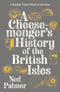 Cover A Cheesemonger's History of The British Isles