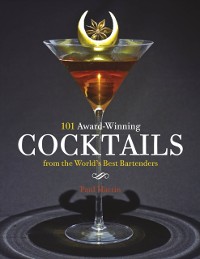 Cover 101 Award-Winning Cocktails from the World's Best Bartenders