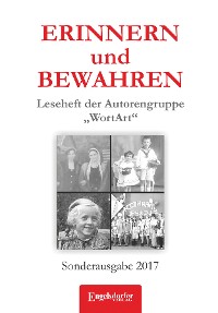 Cover ERINNERN und BEWAHREN - Leseheft der Autorengruppe „WortArt“