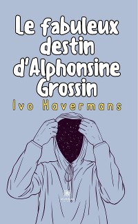 Cover Le fabuleux destin d'Alphonsine Grossin