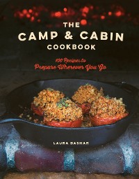 Cover The Camp & Cabin Cookbook: 100 Recipes to Prepare Wherever You Go